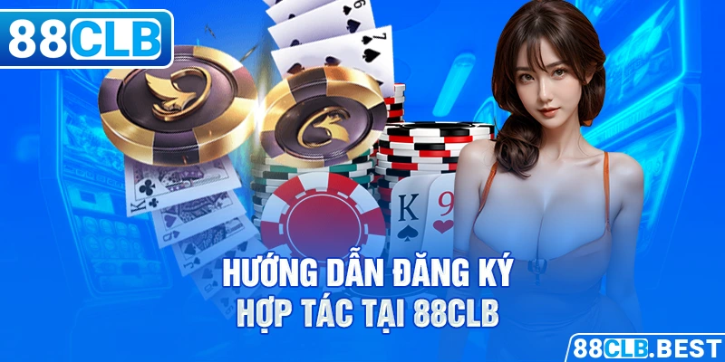 Hướng dẫn đăng ký hợp tác tại 88CLB