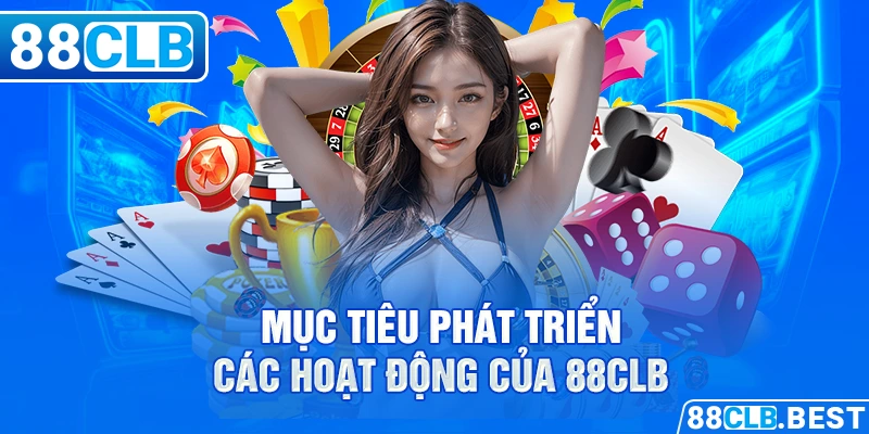 Mục tiêu phát triển các hoạt động của 88CLB