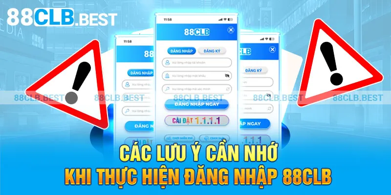 Các lưu ý cần nhớ khi thực hiện đăng nhập 88clb