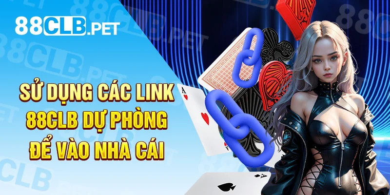 Sử dụng các link 88clb dự phòng để vào nhà cái