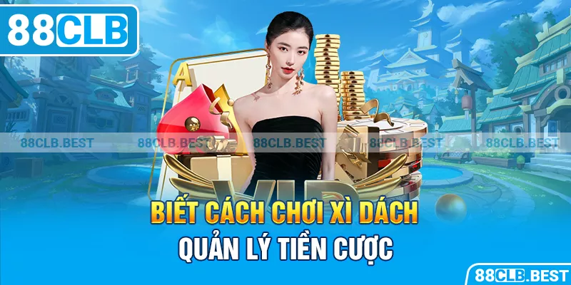 Biết cách chơi xì dách - Quản lý tiền cược