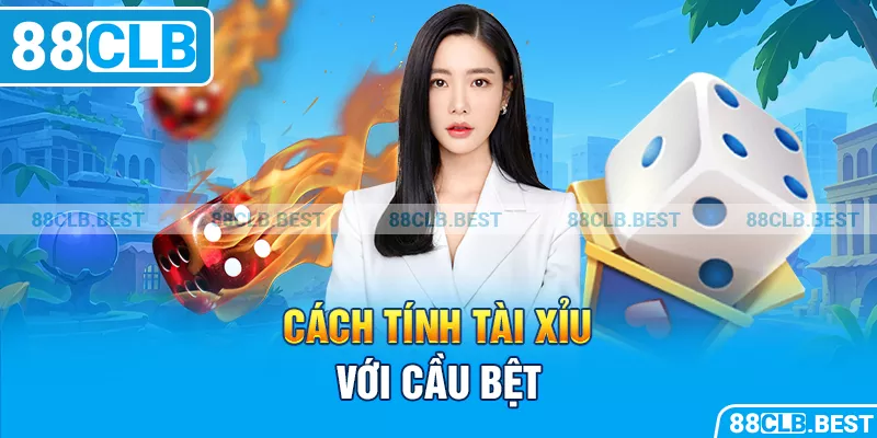 Cách tính tài xỉu với cầu bệt