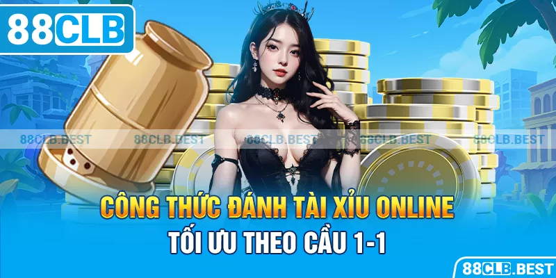 Công thức đánh tài xỉu online tối ưu theo cầu 1-1