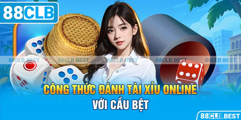 Công thức đánh tài xỉu online với cầu bệt