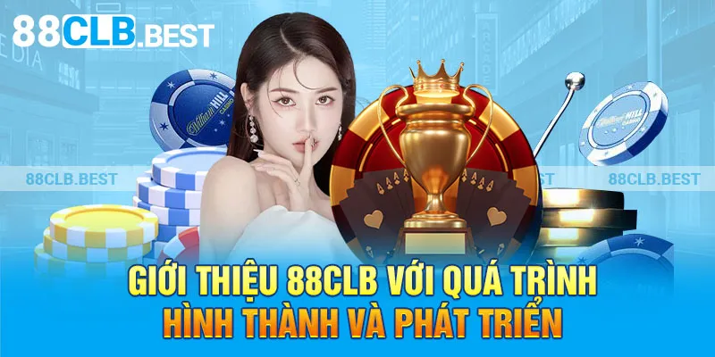 Giới thiệu 88clb với quá trình hình thành và phát triển