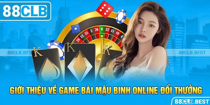 Giới thiệu về game bài mậu binh online đổi thưởng 