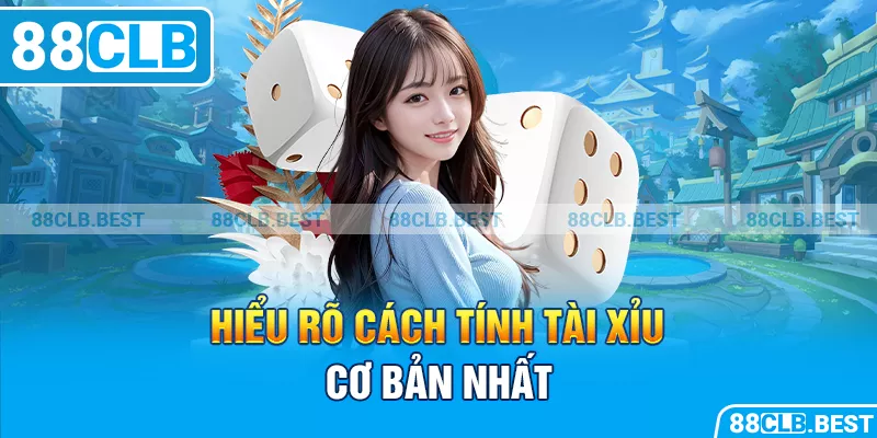 Hiểu rõ cách tính tài xỉu cơ bản nhất