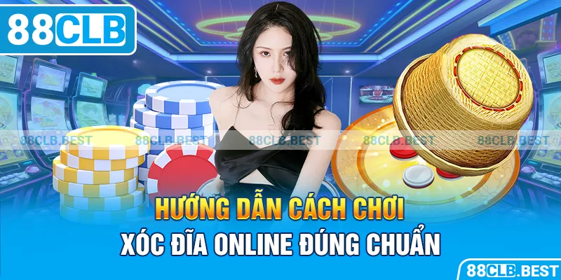 Hướng dẫn cách chơi xóc đĩa online đúng chuẩn