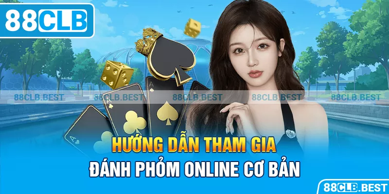 Hướng dẫn tham gia đánh phỏm online cơ bản