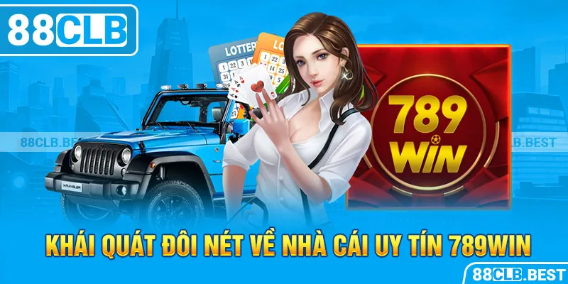 Khái quát đôi nét về nhà cái uy tín 789win