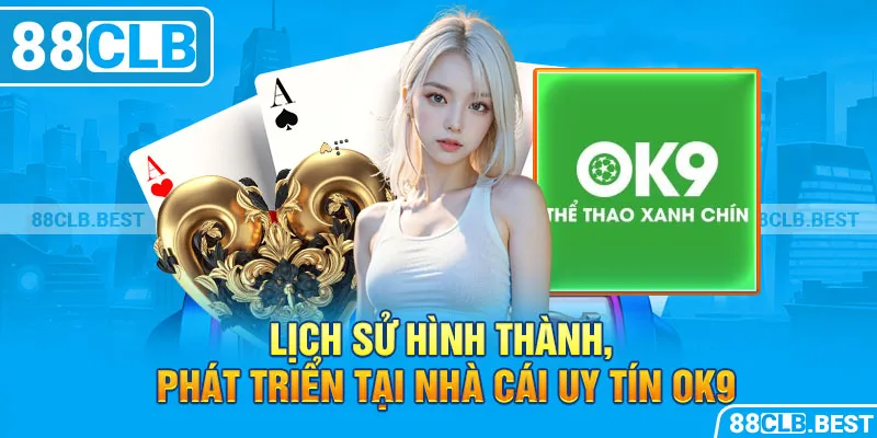 Lịch sử hình thành, phát triển tại nhà cái uy tín ok9