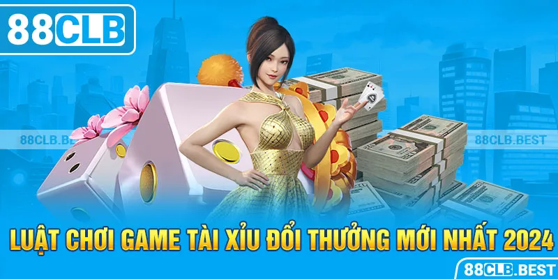 Luật chơi game tài xỉu đổi thưởng mới nhất 2024