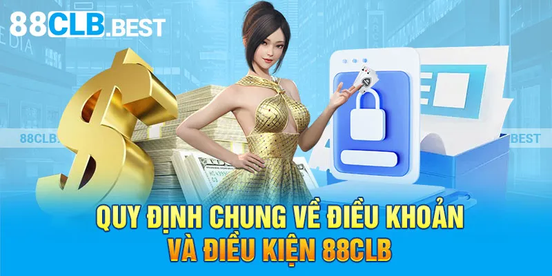 Quy định chung về điều khoản và điều kiện 88clb