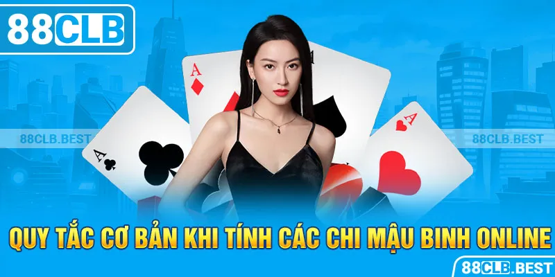 Quy tắc cơ bản khi tính các chi mậu binh online