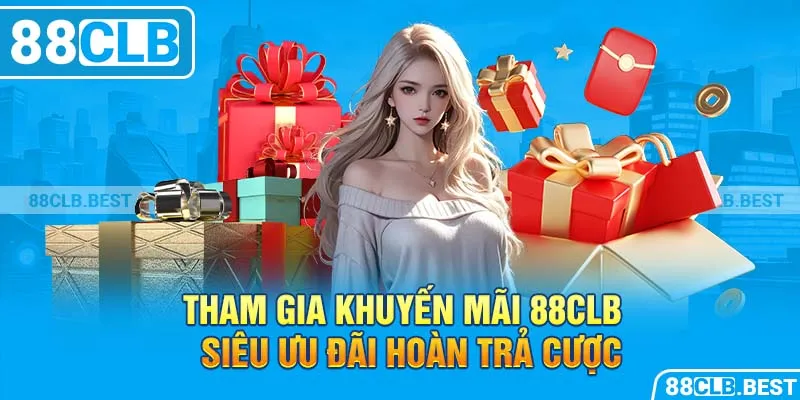 Tham gia khuyến mãi 88clb - Siêu ưu đãi hoàn trả cược