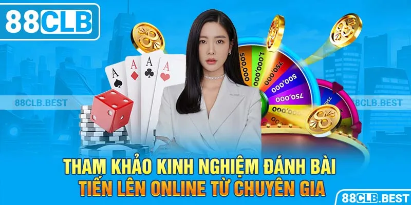 Tham khảo kinh nghiệm đánh bài tiến lên online từ chuyên gia