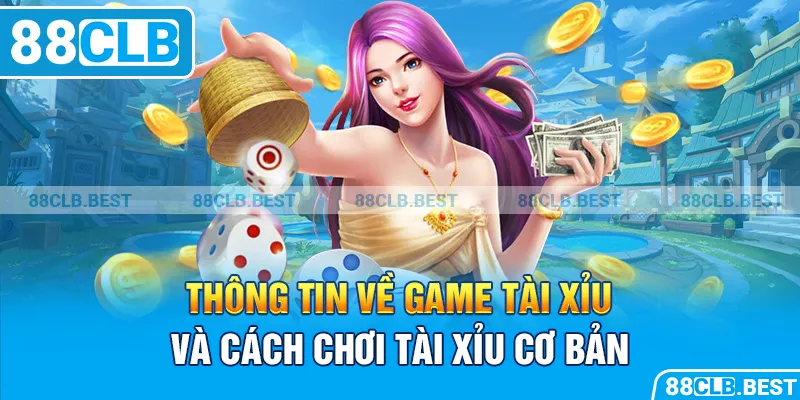 Thông tin về game tài xỉu và cách chơi tài xỉu cơ bản